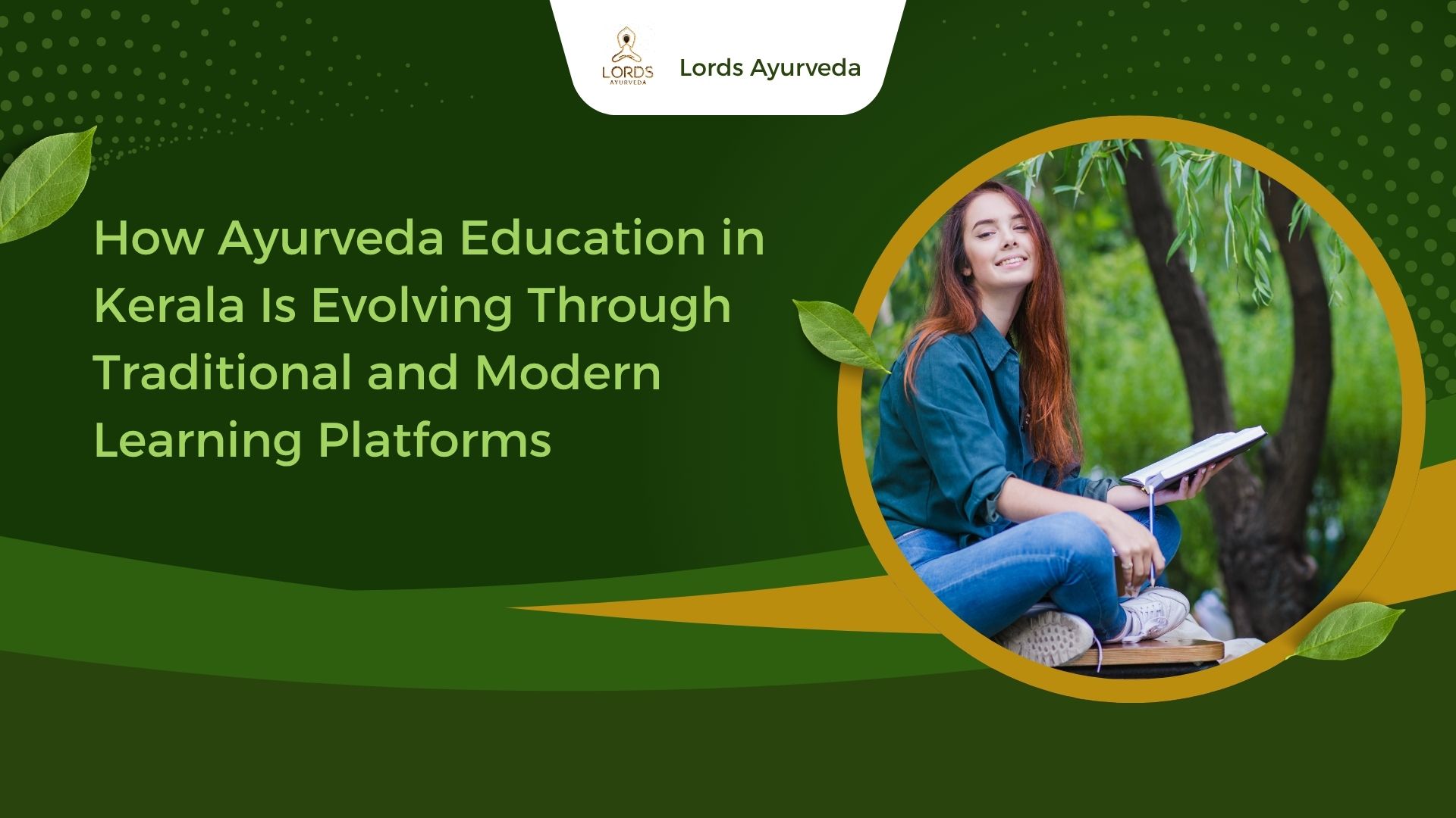 How Ayurveda Education in Kerala Is Evolving Through Traditional and Modern Learning Platforms
