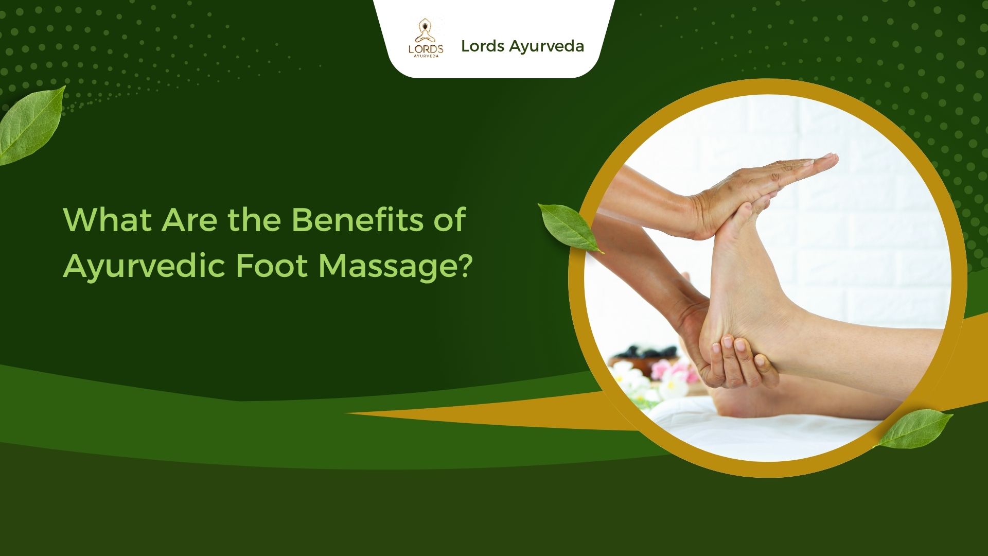 What Are the Benefits of Ayurvedic Foot Massage?